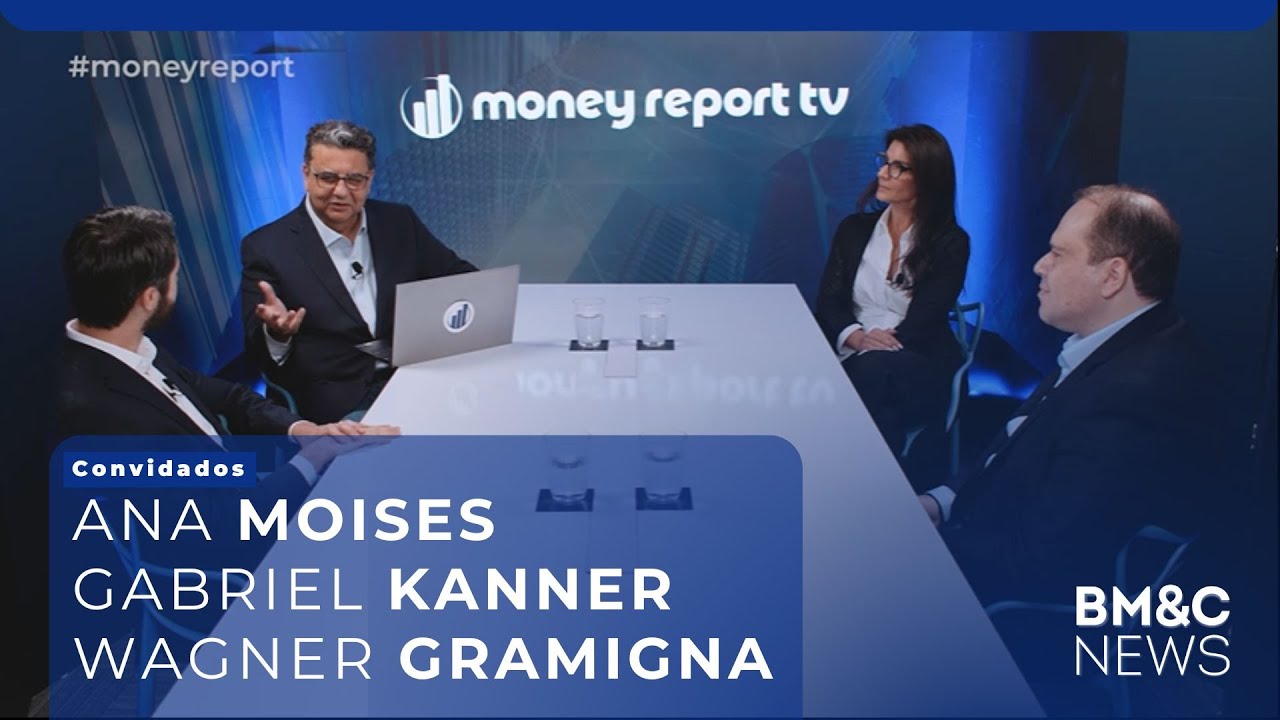 #94 MONEY REPORT com Ana Moises, Gabriel Kanner e Wagner Gramigna