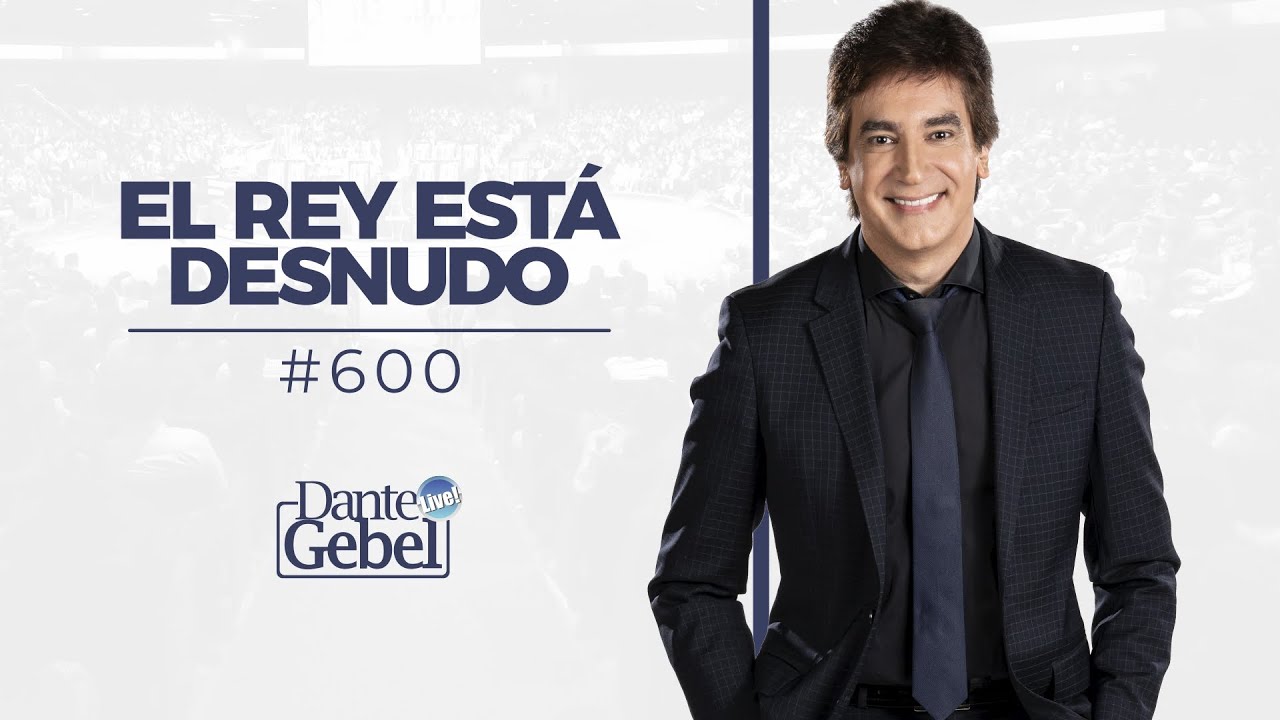 Dante Gebel #600 | El rey está desnudo