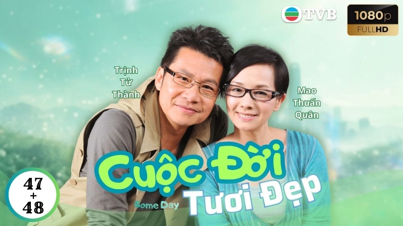 Phim TVB Lồng Tiếng Cuộc Đời Tươi Đẹp 47 + 48 | Mao Thuần Quân, Lê Diệu Tường, Lý Tư Kỳ | 2010