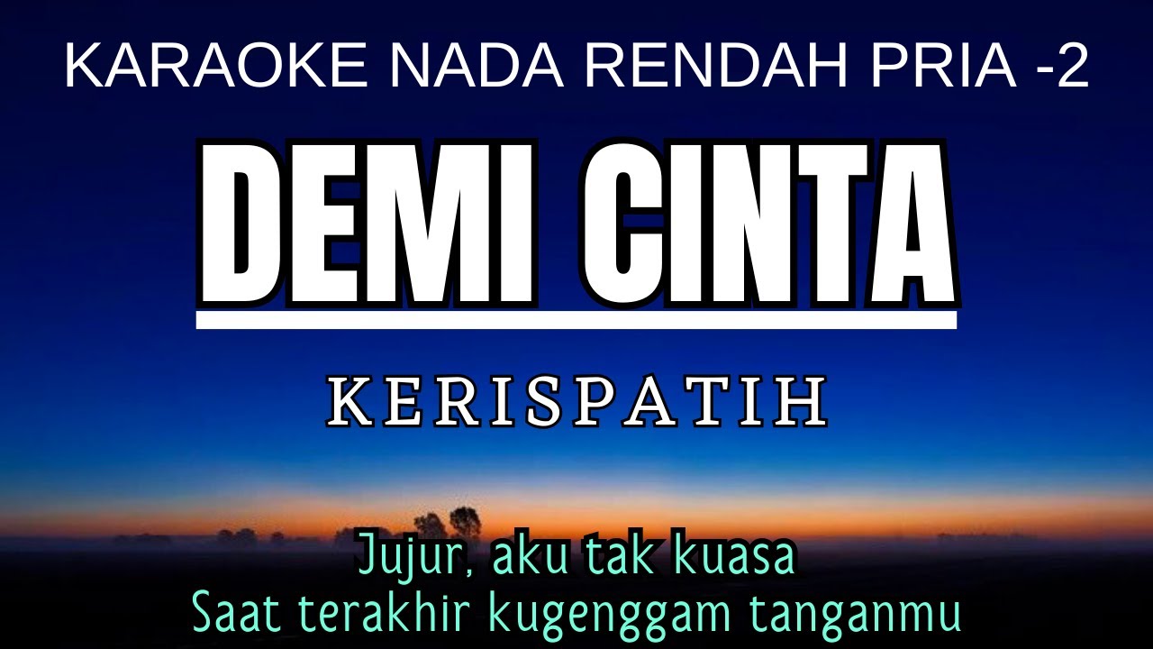 Kerispatih - Demi Cinta (Karaoke Lower Key Nada Rendah Pria -2 D)