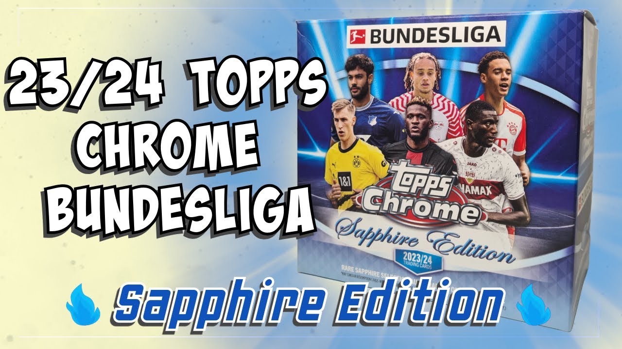 2023/24 Topps Chrome Bundesliga Sapphire Edition Hobby Box - This is LOADED!!!!