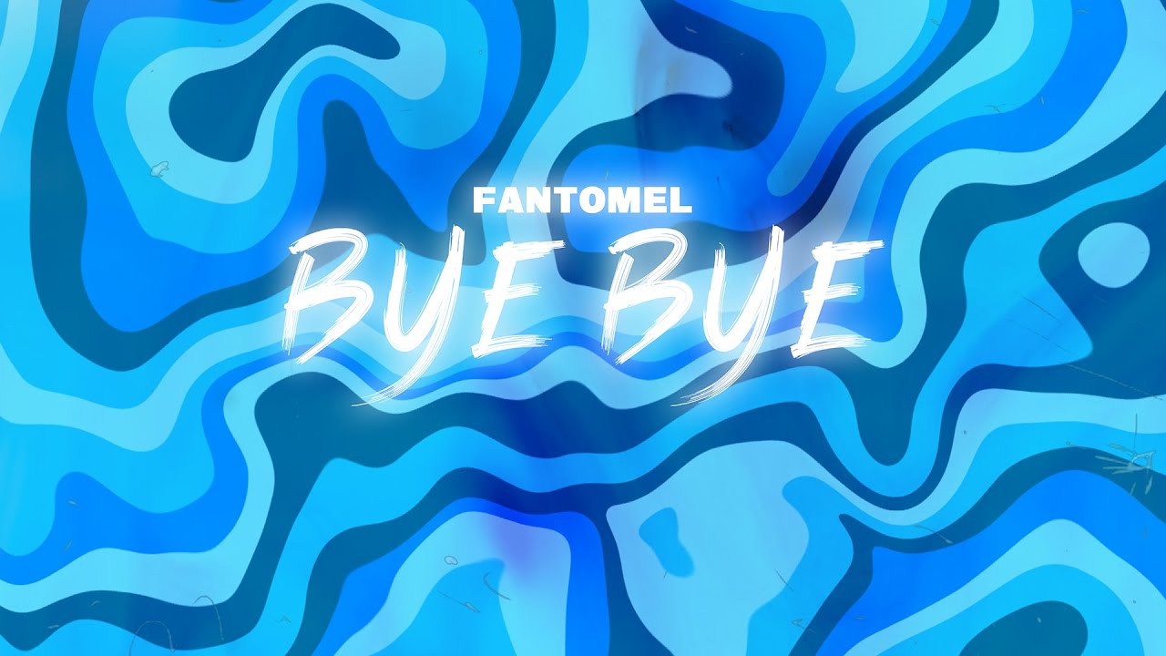 Fantomel - BYE BYE | Official Lyric Video