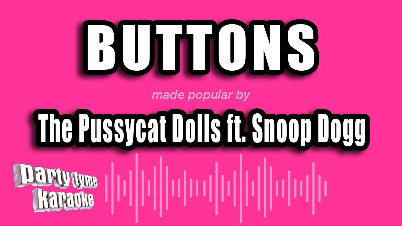 The Pussycat Dolls ft. Snoop Dogg - Buttons (Karaoke Version)