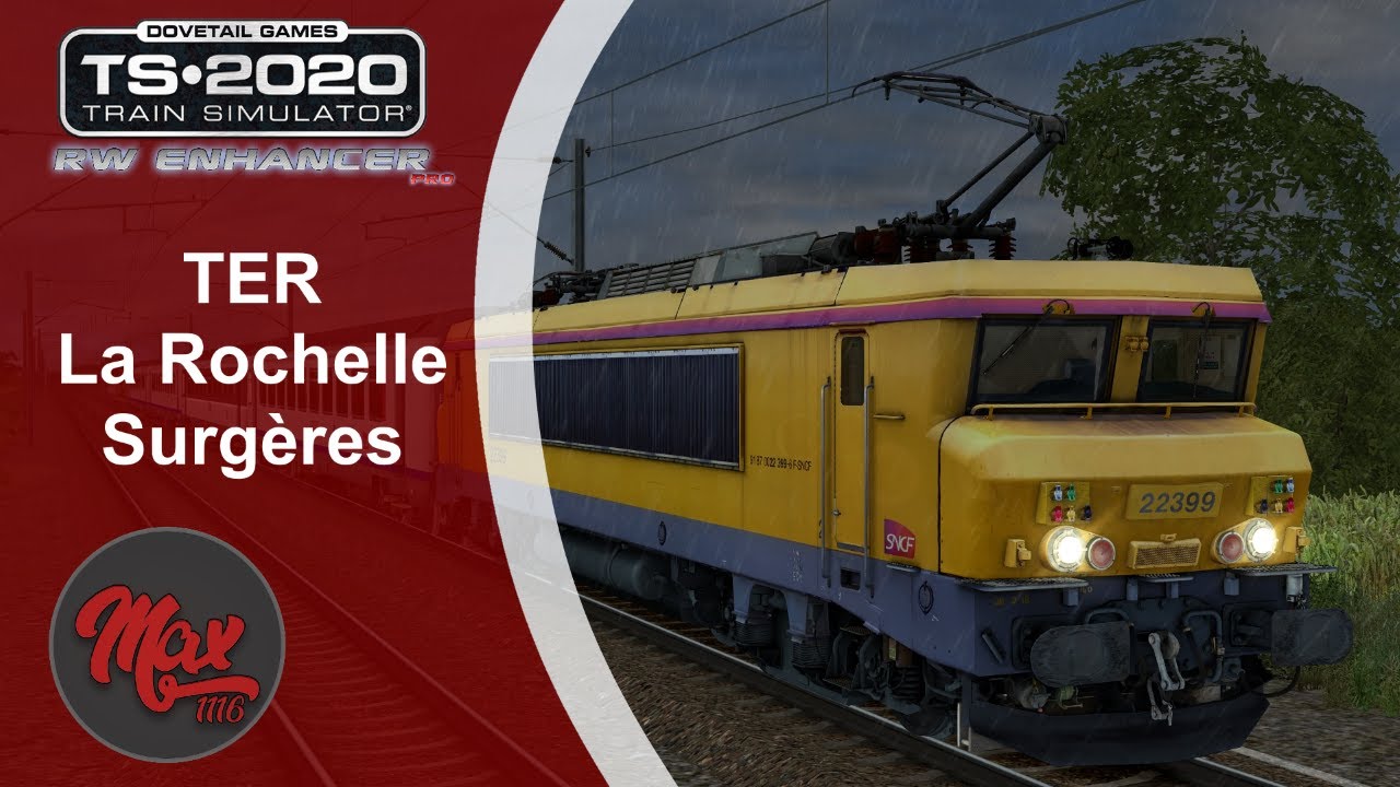 Train Simulator 2020 : TER La Rochelle - Surgères avec la 22200 Infra