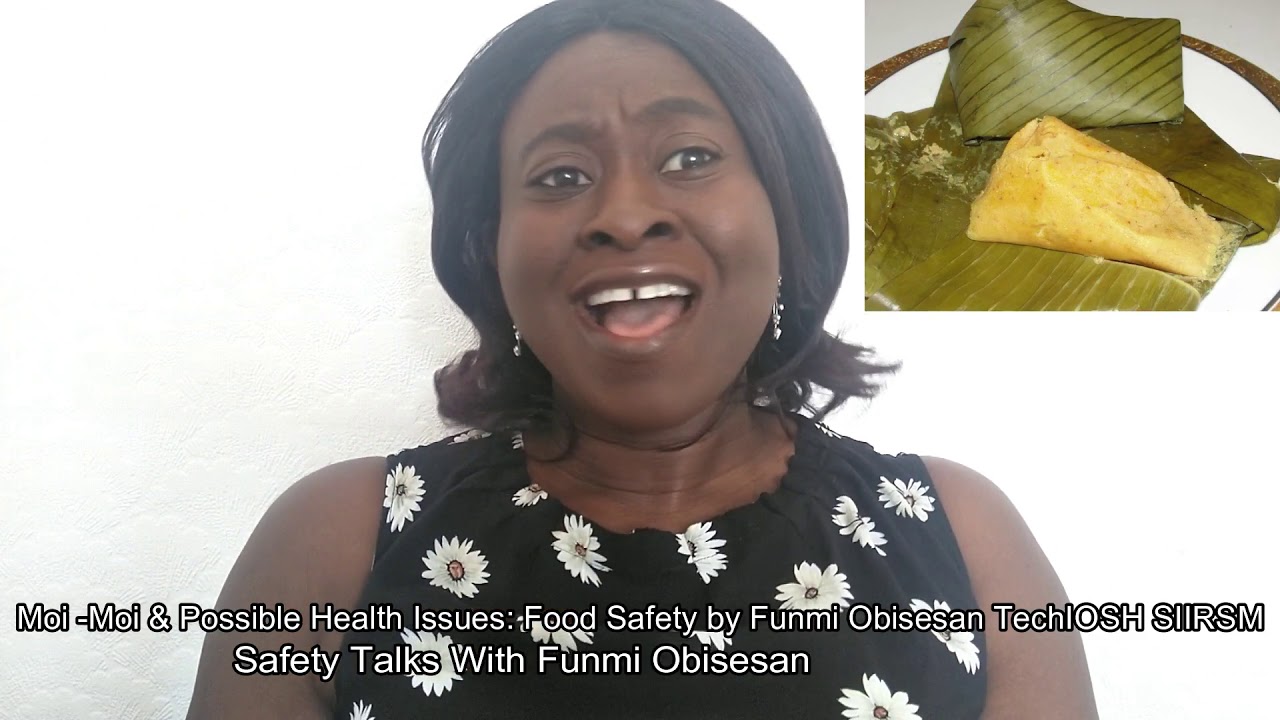 Moi Moi & Possible Health Issues: Food Safety by Funmi Obisesan TechIOSH SIIRSM