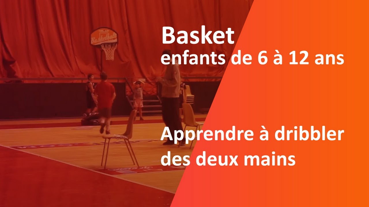 Basket, Apprendre à dribbler des deux mains, Enfants de 6 à 12  ANS