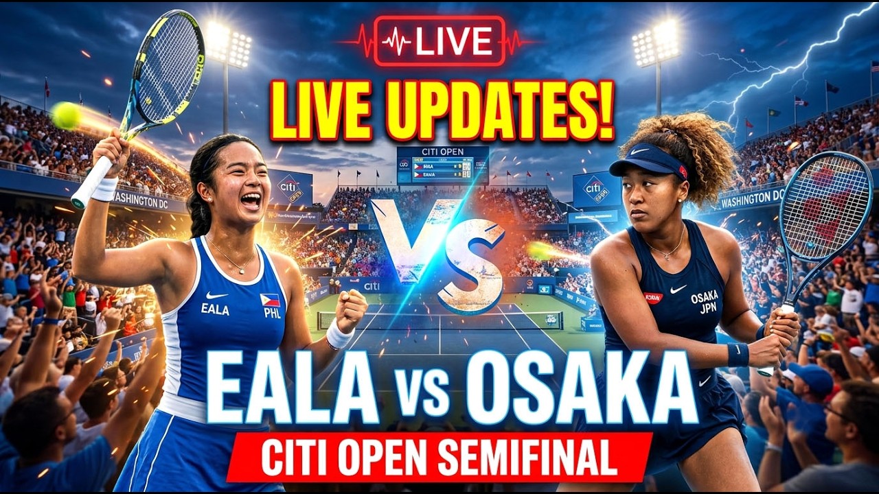LIVE UPDATES: ALEX EALA vs Naomi Osaka in the Citi Open semifinals