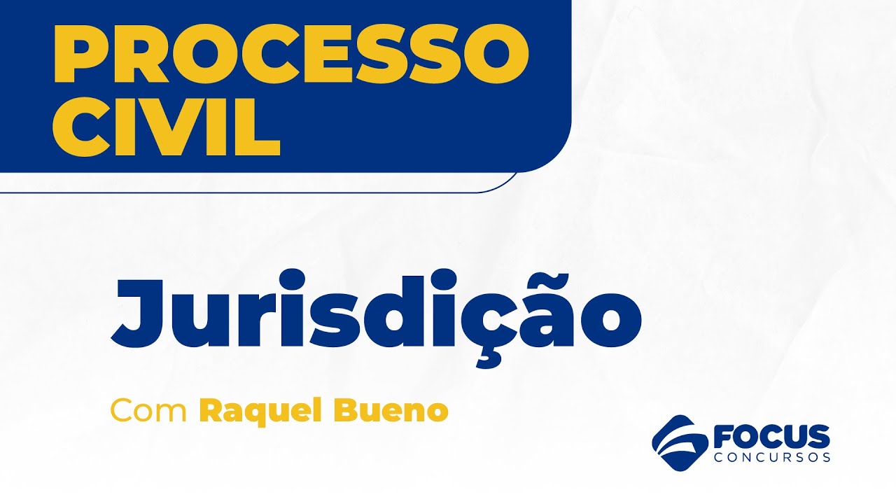 Processo Civil: Jurisdição com Raquel Bueno - Focus Concursos