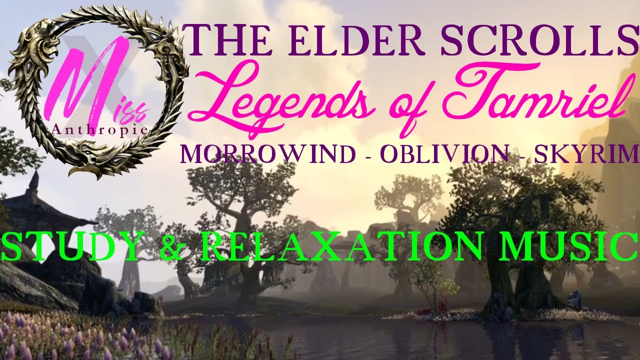 THE ELDER SCROLLS 'LEGENDS OF TAMRIEL'  MORROWIND - OBLIVION - SKYRIM (STUDY & RELAXATION MUSIC)