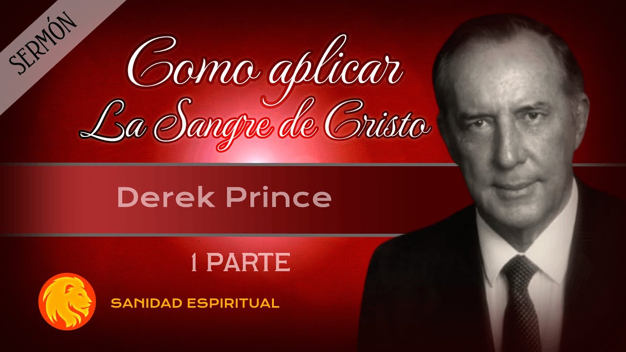 Derek Prince - Como aplicar La Sangre de Cristo -1