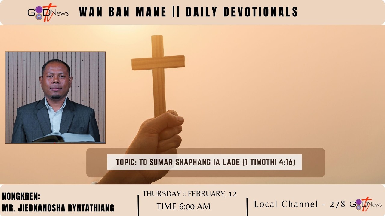 WAN BAN MANE || TO SUMAR SHAPHANG IA LADE (1 TIMOTHI 4:16) || MR. JIEDKANOSHA RYNTATHIANG
