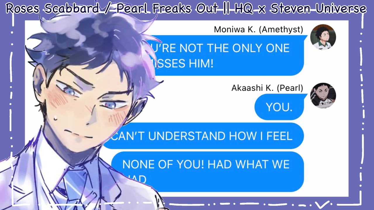 Roses Scabbard / Pearl Freaks Out || HQ x Steven Universe || Haikyuu Texts