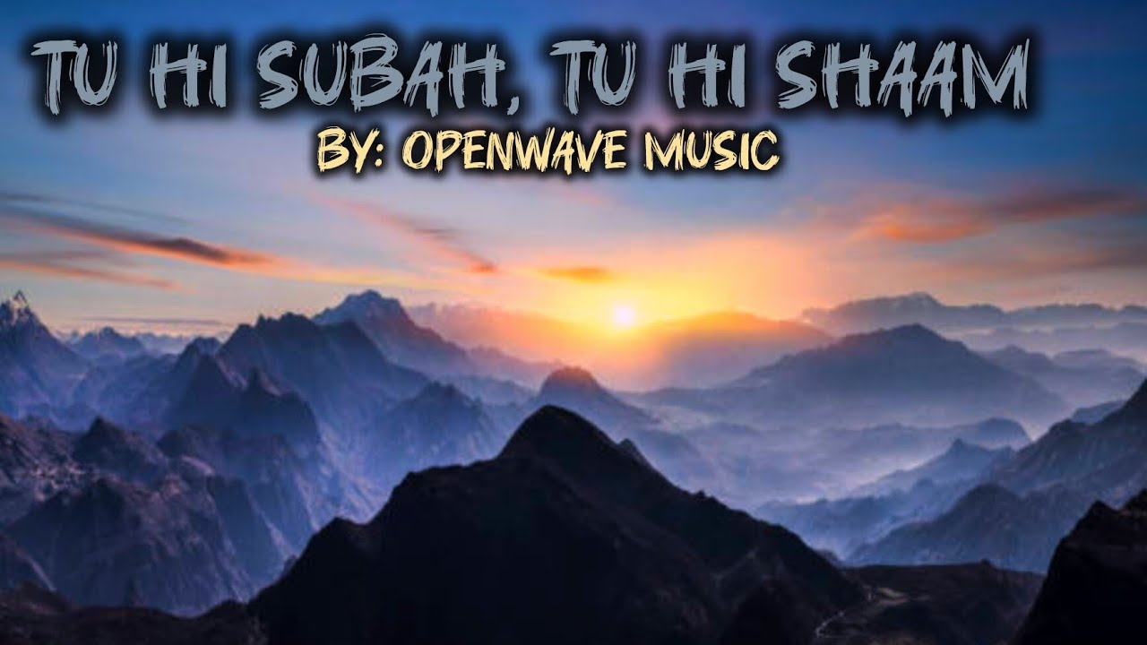 Tu Hi Subah Tu Hi Shaam (Official Music) || OpenWave: MUSIC ||