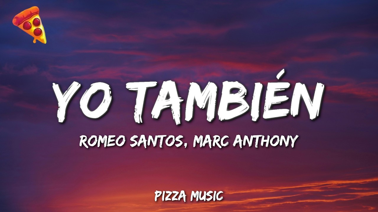 Romeo Santos - Yo También (Lyrics) ft. Marc Anthony
