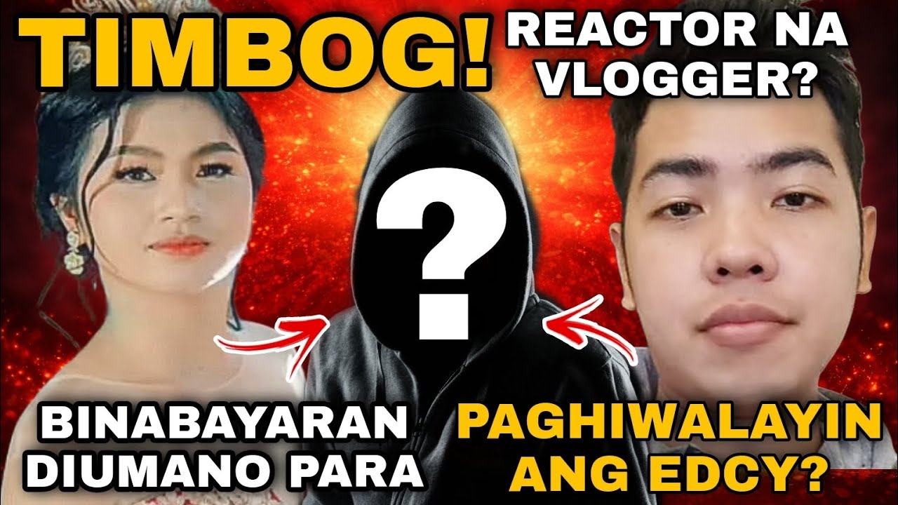 TIMBOG ANG REACTOR NA VLOGGER DIUMANO BINABAYARAN PARA PAGHIWALAYIN ANG EDCY? KALINGAP RAB 
