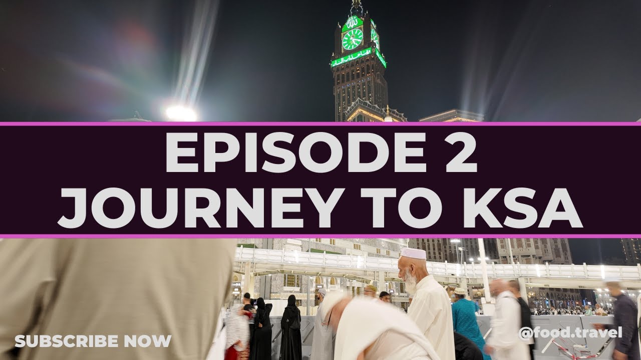 EP 2 Journey to Saudi Arabia for Umrah