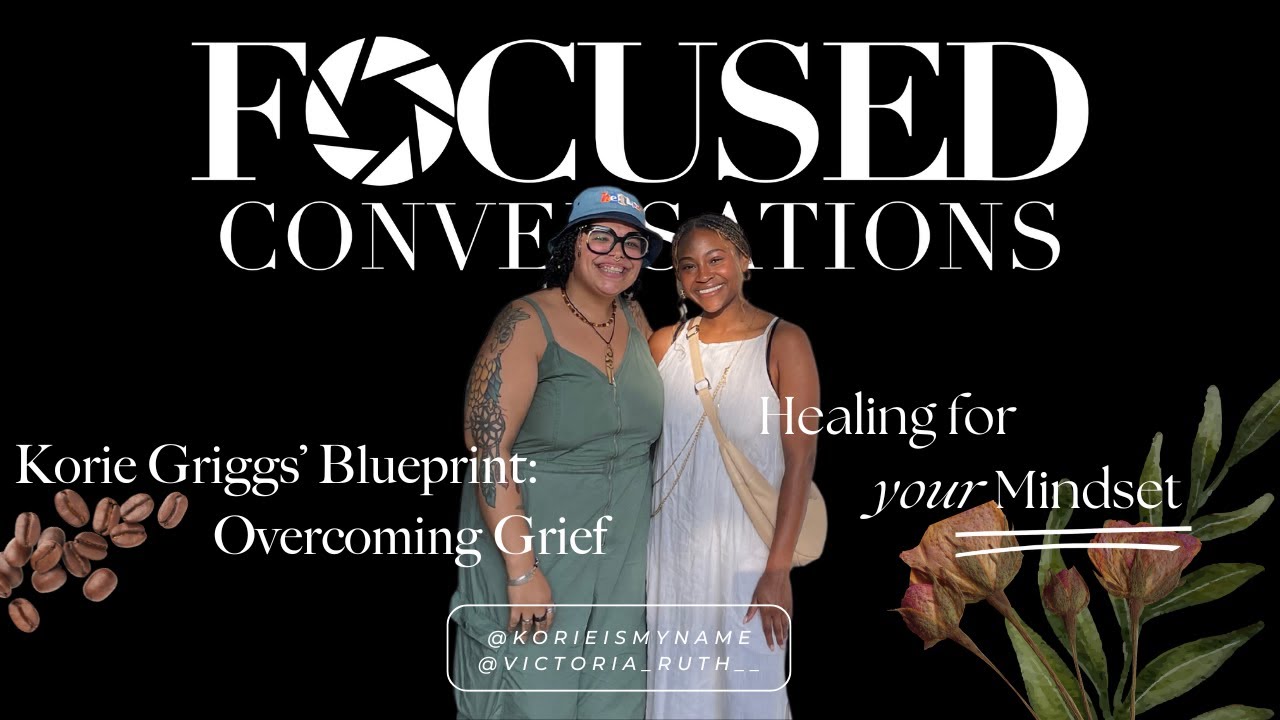Conversation 1: Korie Griggs - Overcoming Grief
