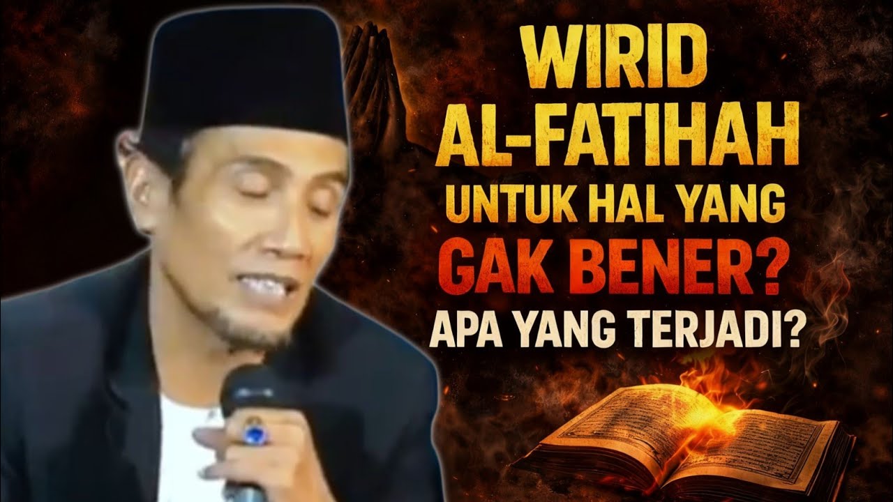 BAHAYA! Wirid Al-Fatihah Untuk Hal yang Gak Bener — Apa yang Terjadi? | Gus Mukhlason