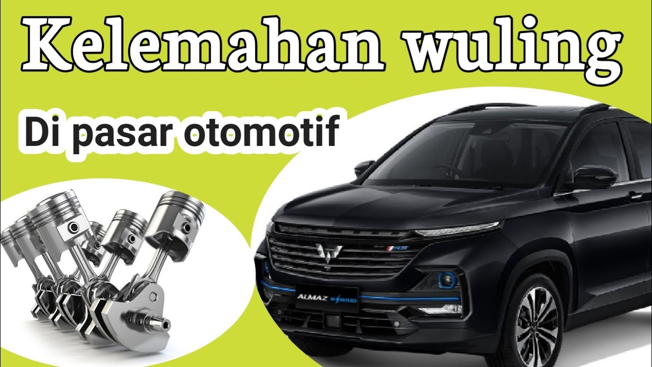 Kelemahan wuling di pasar otomotif | sparepart wuling susah di dapat