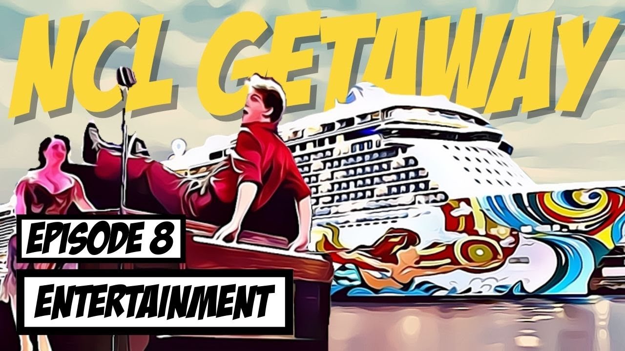 NCL GETAWAY Episode 8, Entertainment