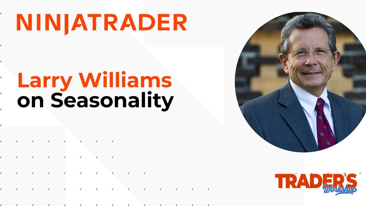 Traders Workshop | Larry Williams on Seasonality | NinjaTrader and Larry Williams