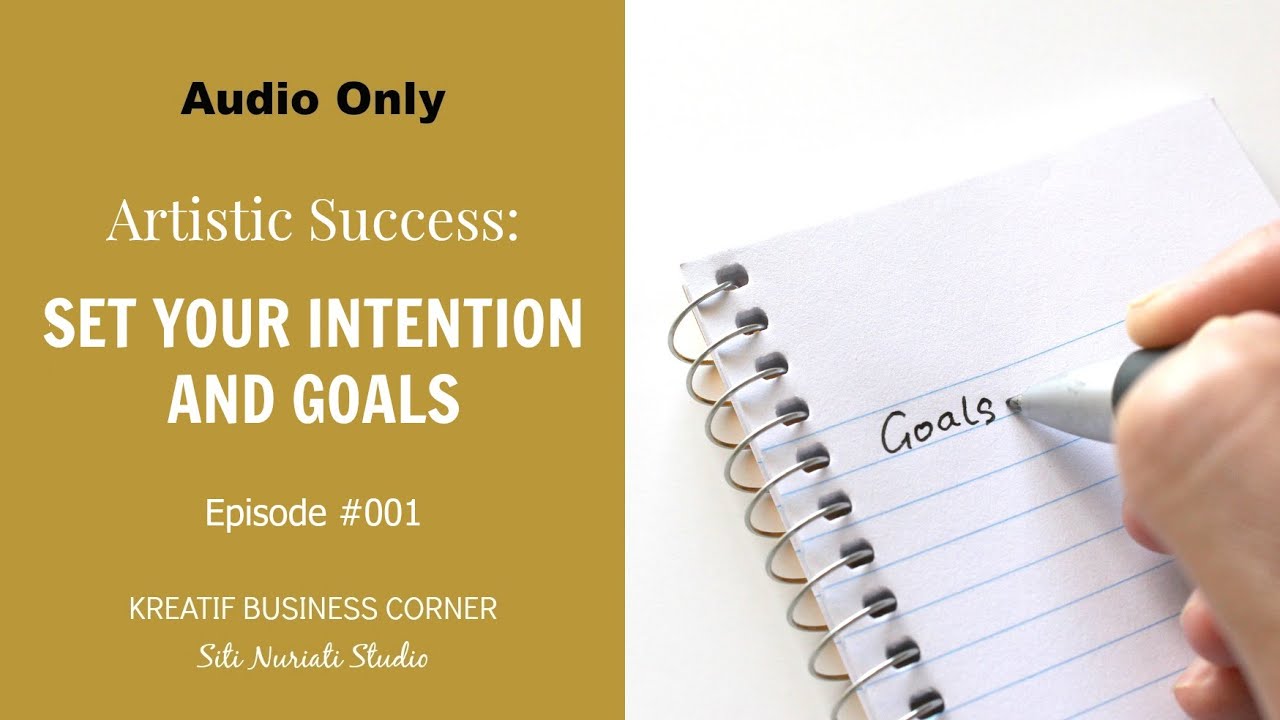 Artistic Success:  Set Your Intention and Goals Episode #001 | Siti Nuriati Studio