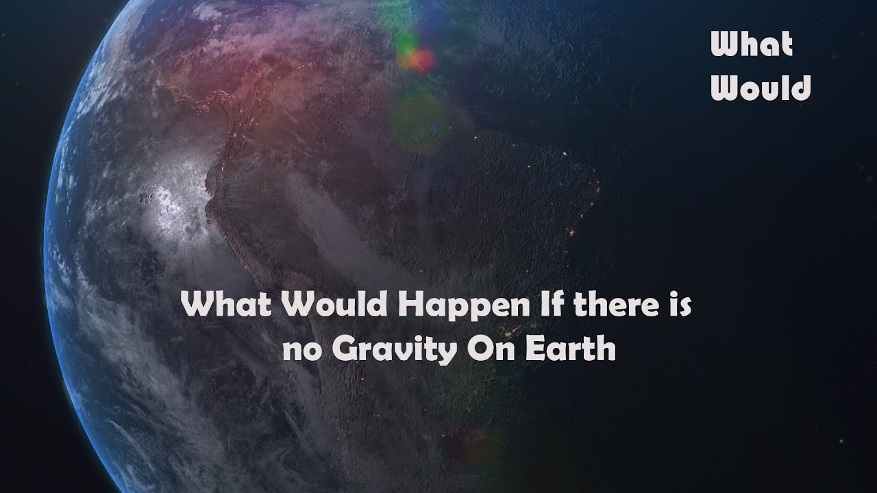 What Would Happen If There is No Gravity On Earth!!