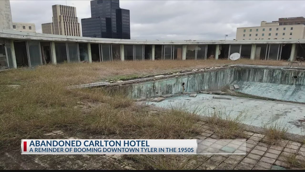Abandoned Carlton Hotel reminds Tyler of its former glory