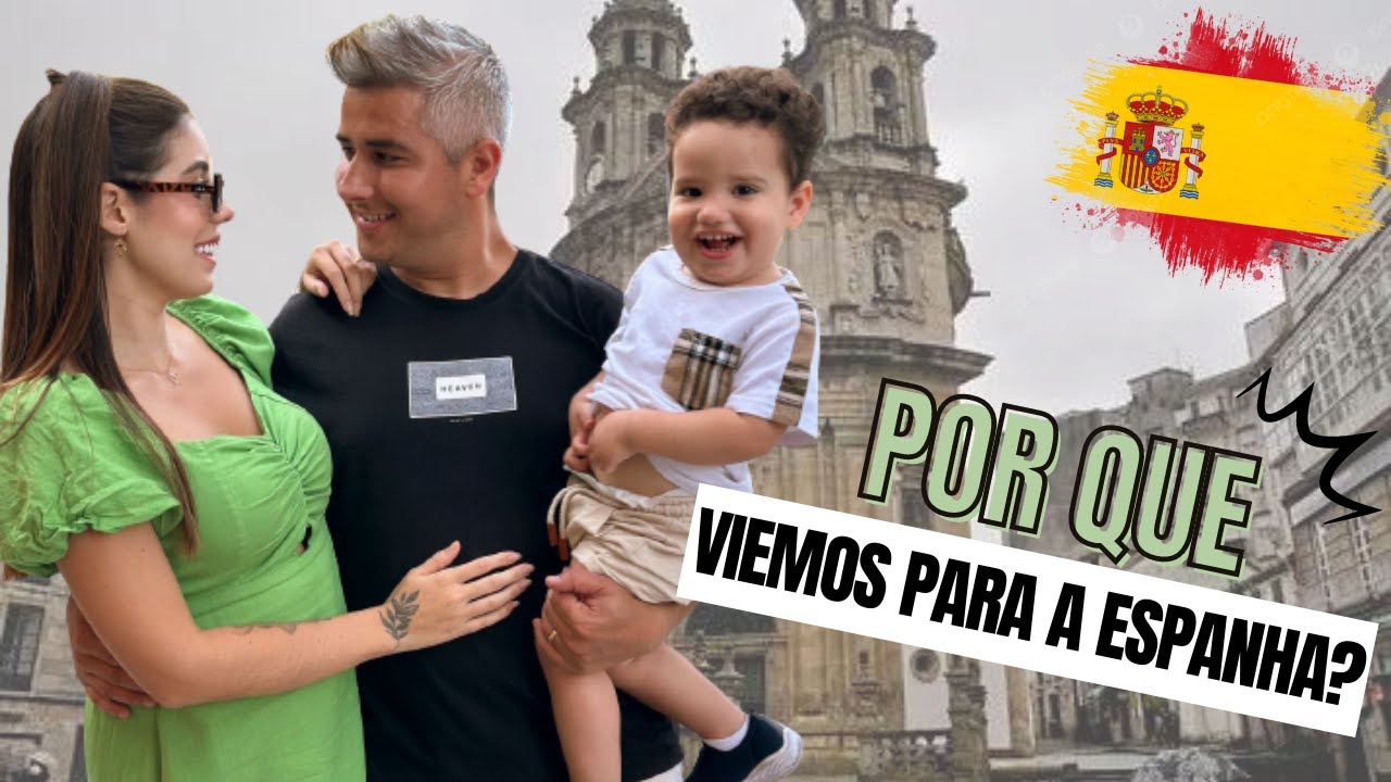 POR QUE VIEMOS MORAR NA ESPANHA? (Tendo 2 bebês)