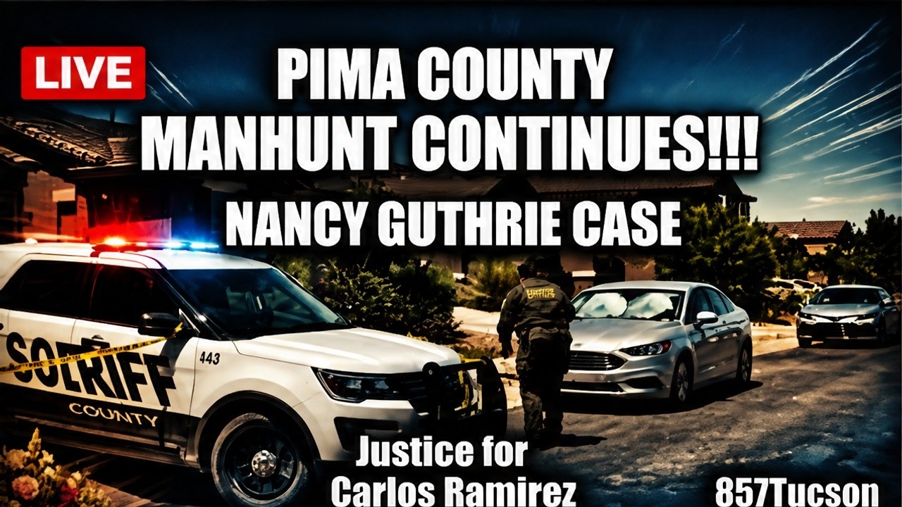 LIVE: PIMA COUNTY MANHUNT CONTINUES!!! NANCY GUTHRIE CASE | Justice for  Carlos Ramirez | 857Tucson