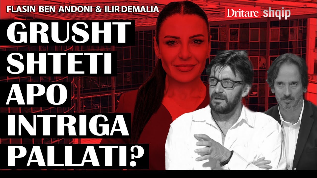 Grusht shteti apo intriga pallati! Flasin Ilir Demalia & Ben Andoni! | Shqip nga Dritan Hila