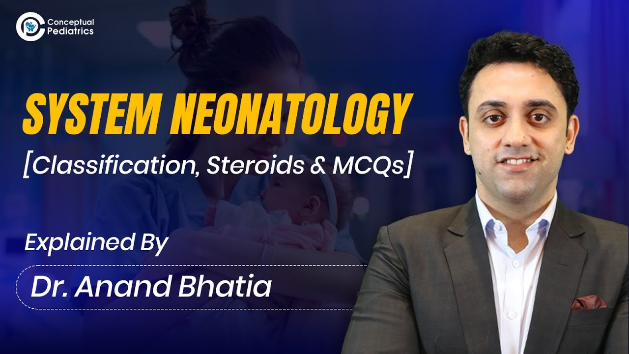 System Neonatology | Classification, Antenatal Steroids & More | Dr. Anand Bhatia