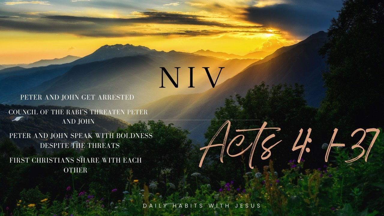 Bible Reading Acts 4 1 37 NIV: Peter and John's arrest, Leaders threaten them, Believer's share