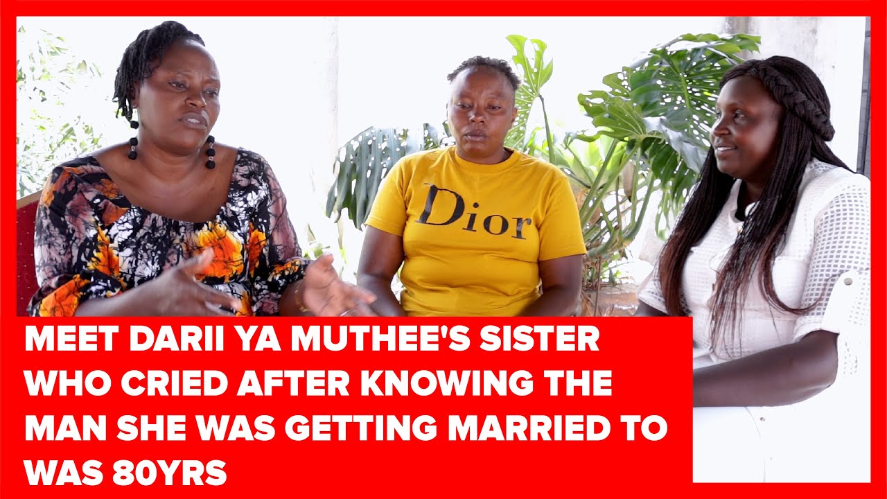 MEET DARII YA MUTHEE'S SISTER WHO CRIED AFTER KNOWING THE MAN SHE WAS GETTING MARRIED TO WAS 80YRS🤣🤣