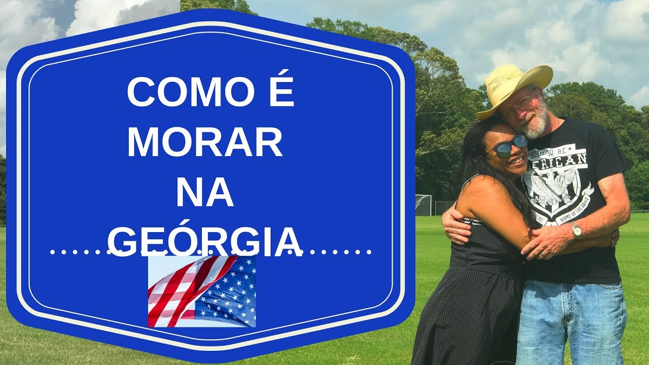 COMO &Eacute; MORAR NA GE&Oacute;RGIA? Descobrindo a Ge&oacute;rgia com Marido Gringo