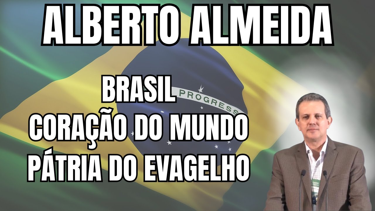 A MISSÃO ESPIRITUAL DO BRASIL... A PÁTRIA DO EVANGELHO! – PALESTRA COM ALBERTO ALMEIDA.