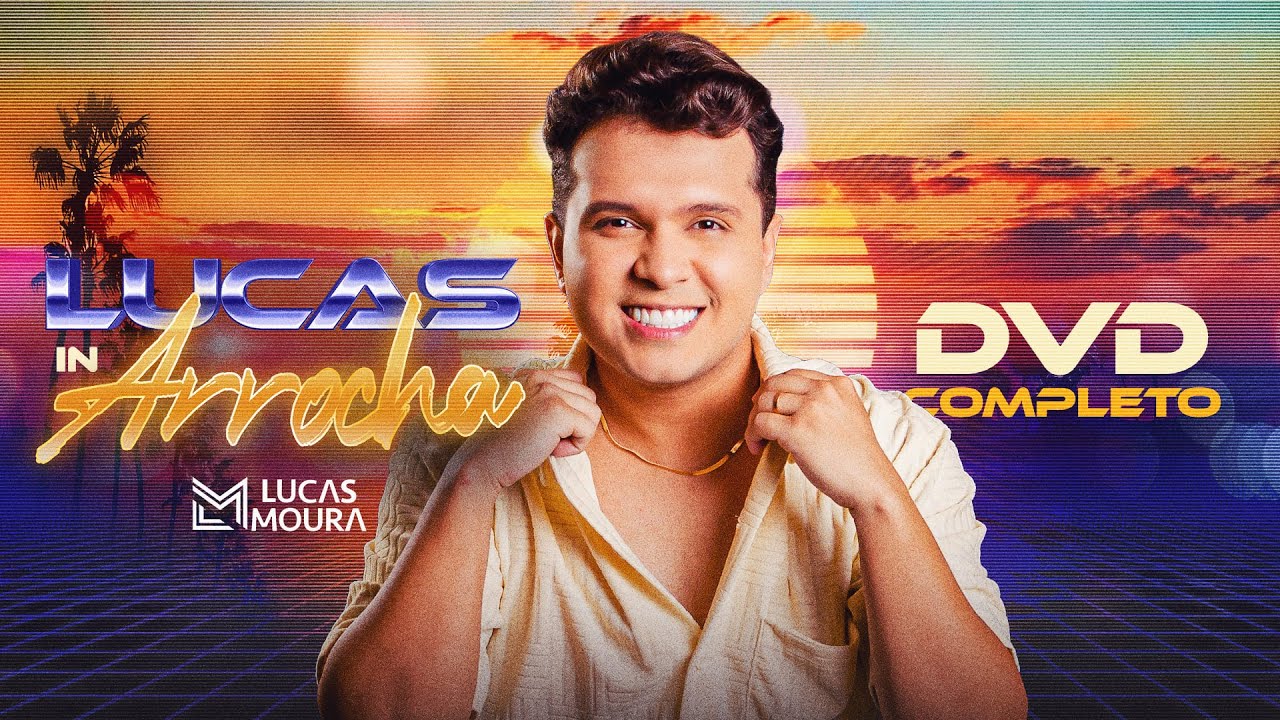 Lucas Moura - Lucas In Arrocha - (DVD COMPLETO)