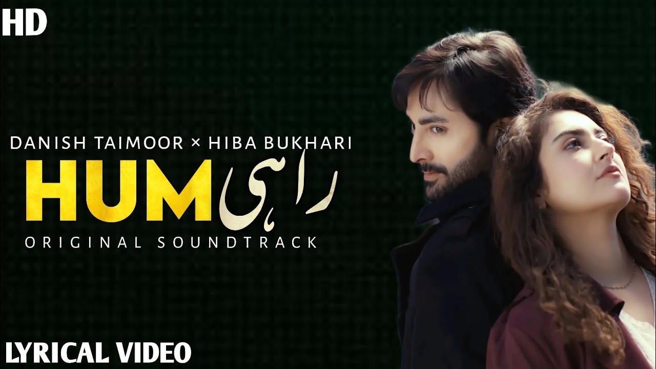 HUMRAHI DRAMA | FULL OST LYRICS | DANISH TAIMOOR & HIBA BUKHARI | FARAZ CREATION 