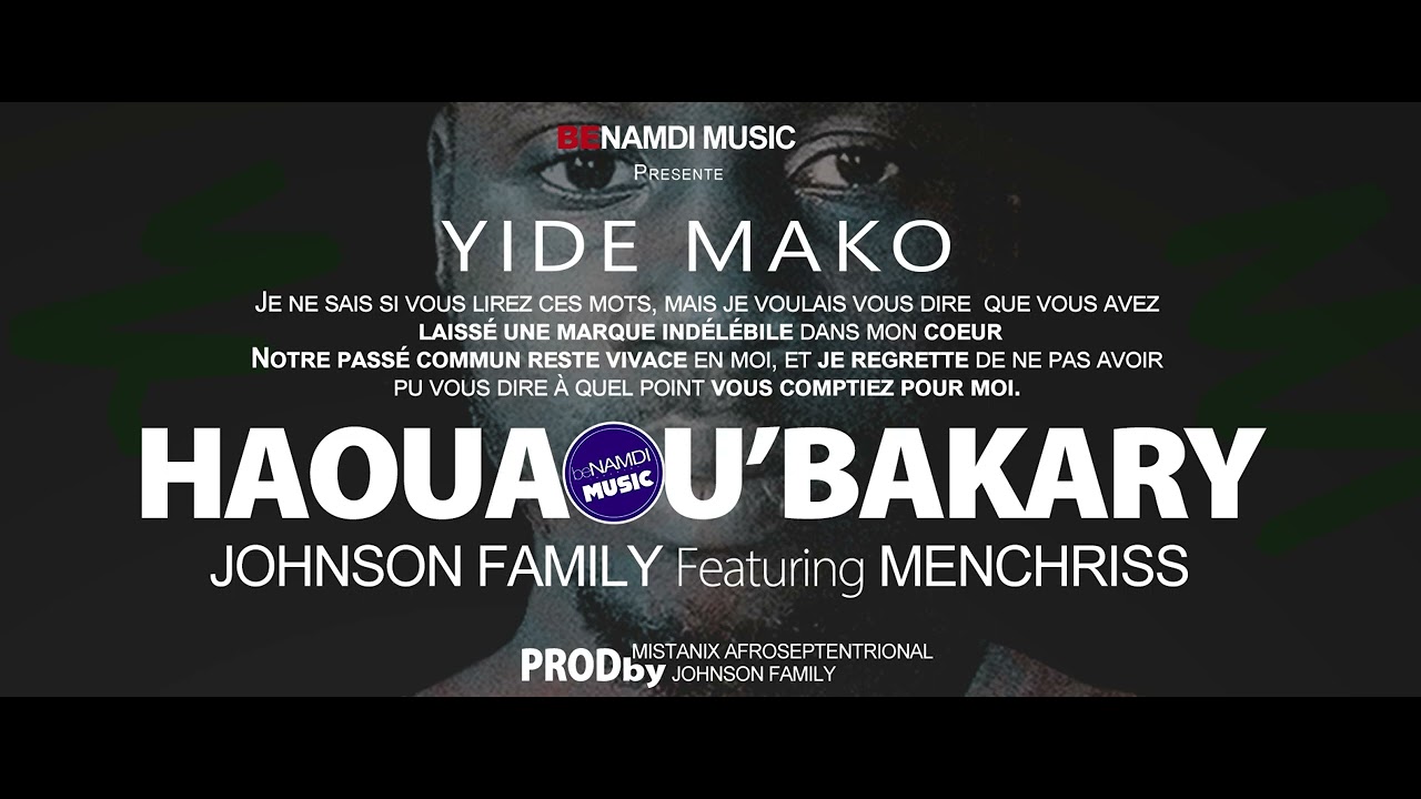 JOHNSON_FAMILY_Featuring_MENCHRISS_YIDE_MAKO_(HAOUAOU'BAKARY)__Prodby_JF_BENADI_MUSIC