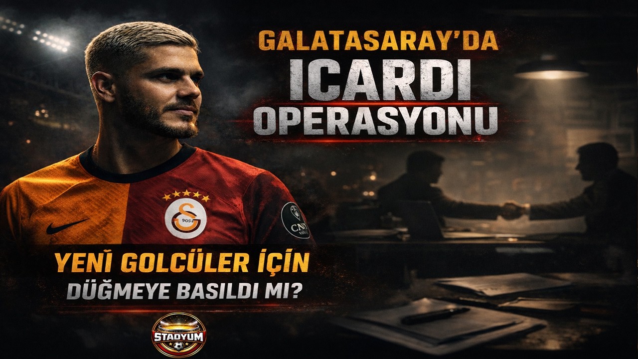 Galatasaray'da Icardi Operasyonu | Yeni Golcüler İçin Düğmeye Basıldı Mı?