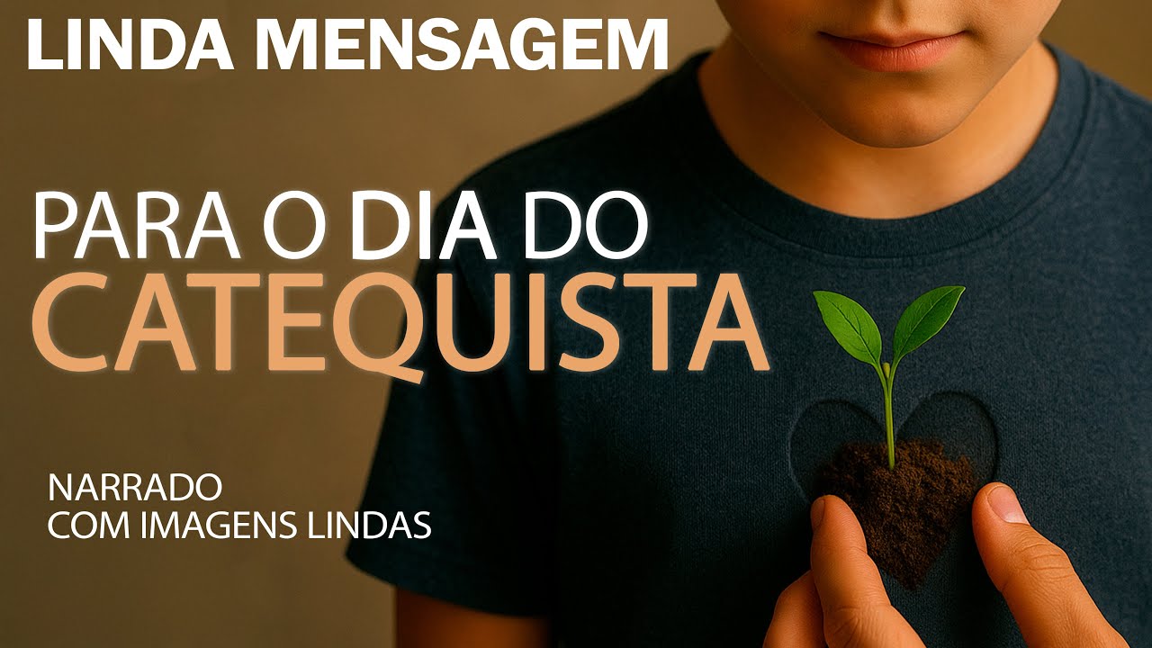 Linda Mensagem para O Dia do CATEQUISTA #diadocatequista  #catequista #catequese #mensagemnarrada