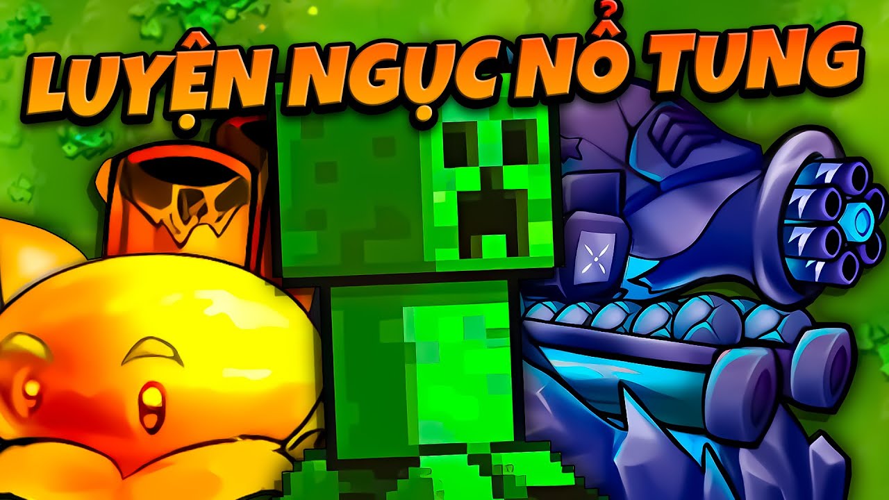 LUYỆN NGỤC NỔ TUNG TOÀN SÂN CÙNG CREEPER - LUYỆN NGỤC PVZ FUSION FANMADE TỐI THƯỢNG
