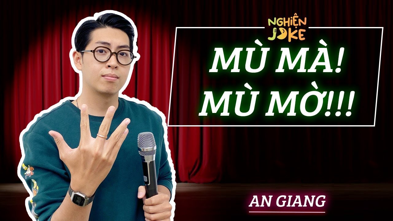 H&Agrave;I ĐỘC THOẠI | M&ugrave; M&agrave; M&ugrave; Mờ - An Giang | Nghiện Joke - H&agrave;i độc thoại H&agrave; Nội