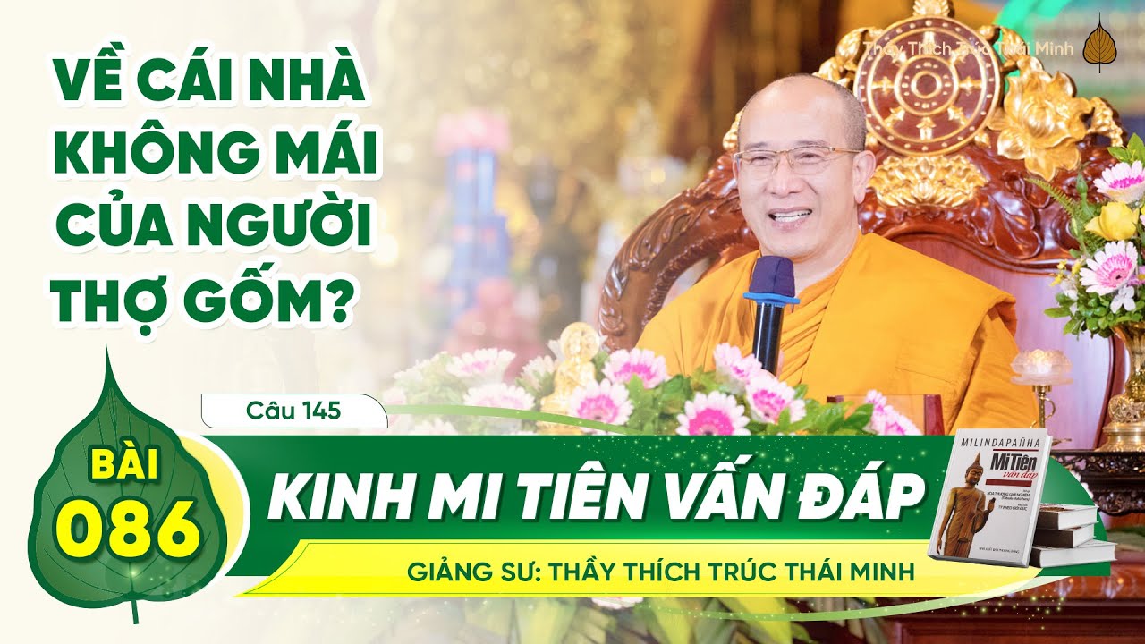 Về cái nhà không mái của người thợ gốm? - Kinh Mi Tiên Vấn Đáp câu 145 | Bài 86