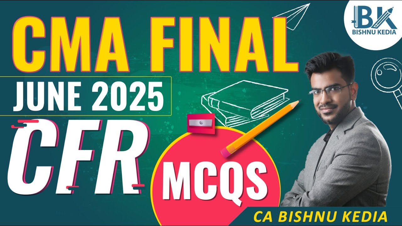 CMA Final June 2025  - CFR | MCQs | Bishnu Kedia