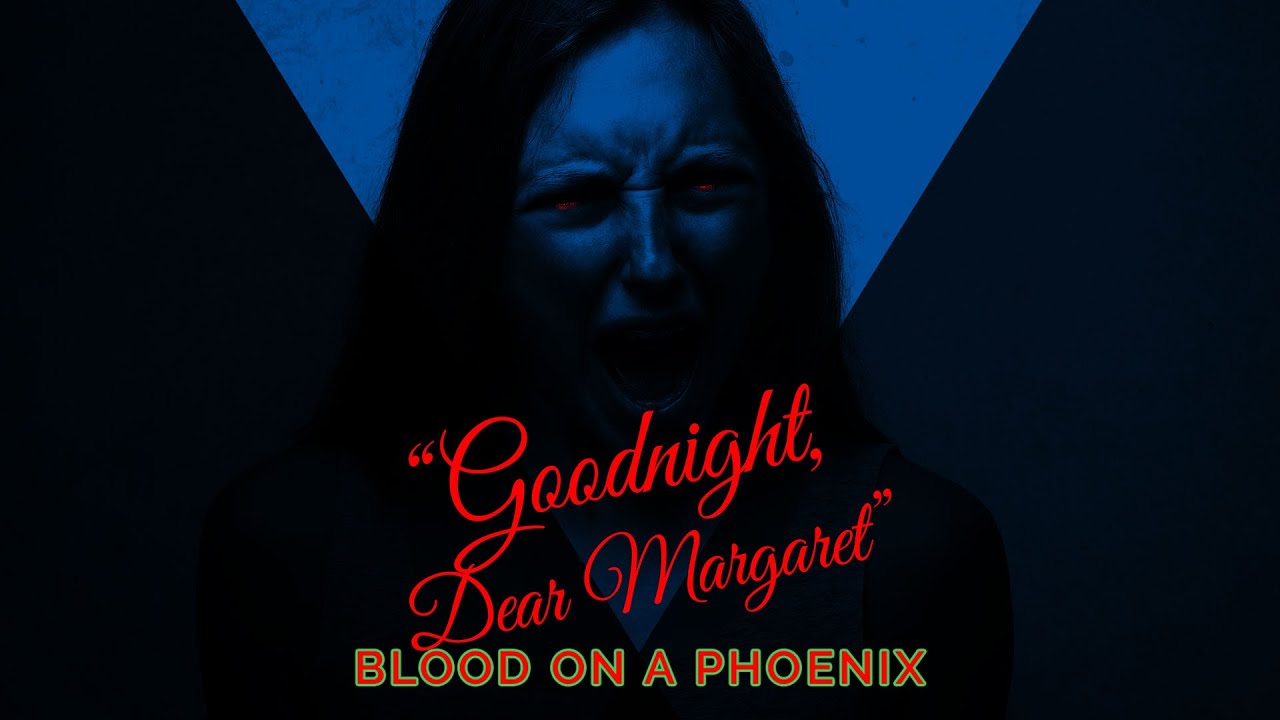 Goodnight, Dear Margaret - Se02, Ep 01: Blood on a Phoenix