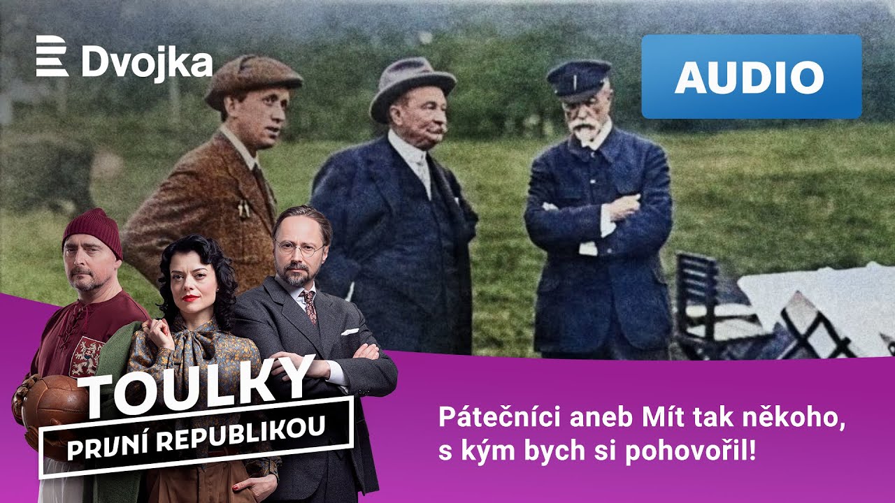 Toulky první republikou: 31. Pátečníci aneb Mít tak někoho, s kým bych si pohovořil!