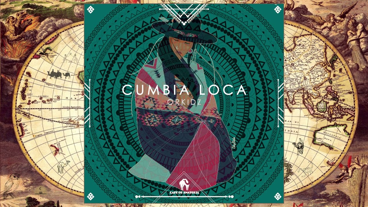 Orkidz - Cumbia Loca (Cafe De Anatolia Rituals)