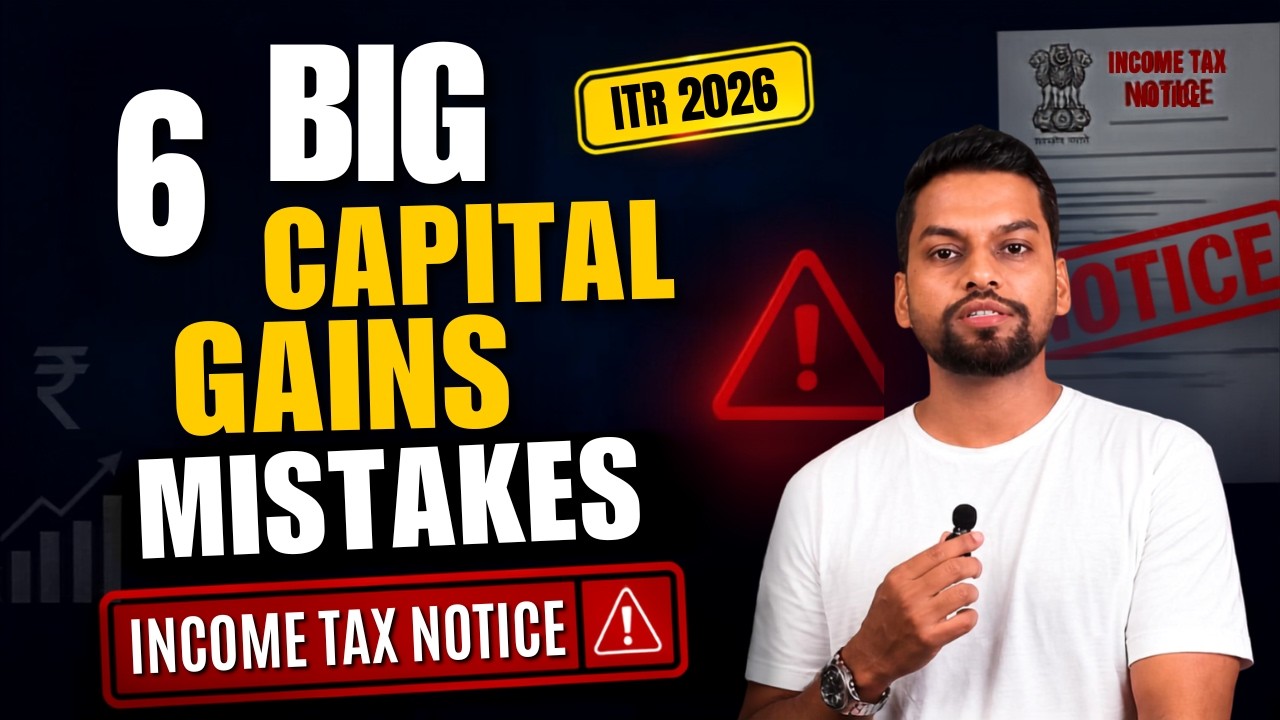 6 Capital Gains Mistakes That Can Trigger an Income Tax Notice | ITR 2026