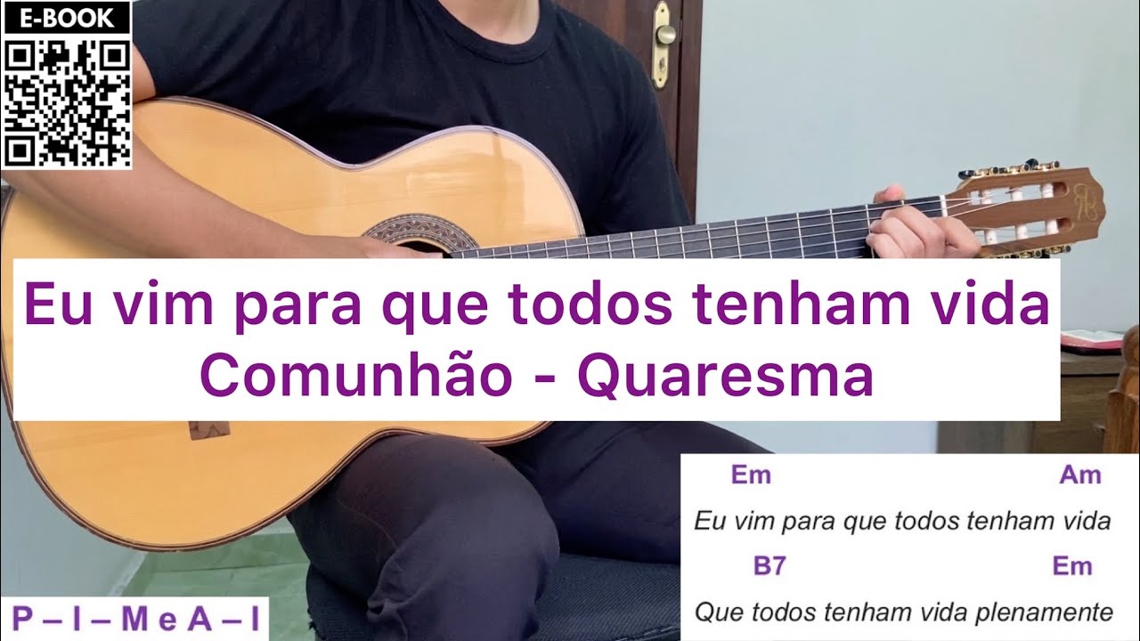 EU VIM PARA QUE TODOS TENHAM VIDA (comunhão - QUARESMA) | como tocar no violão [letra e cifra]